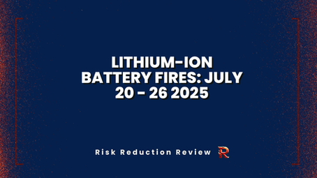 Lithium-Ion Battery Fires: July 20 - 26