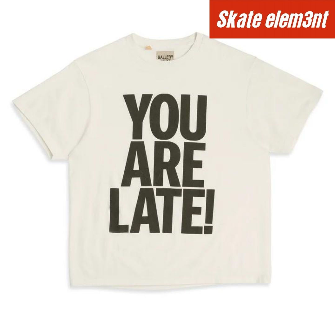 TEE GALDEPT YOU ARE LATE