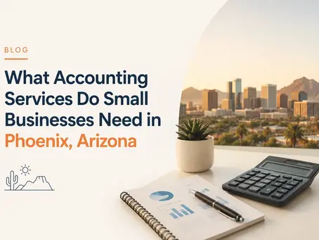 What Accounting Services Do Small Businesses Need in Phoenix, Arizona?