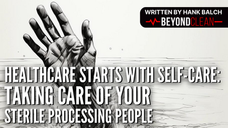 Healthcare Starts with Self-Care: Taking Care of Your Sterile Processing People