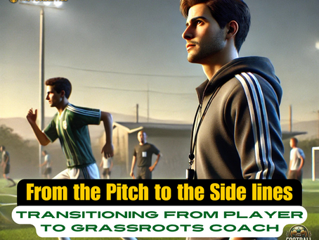 From the Pitch to the Side lines: Transitioning from Player to Grassroots Coach
