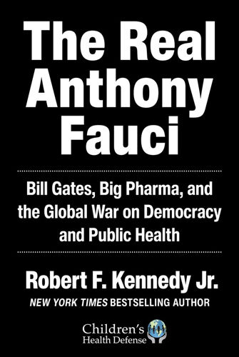 The Real Anthony Fauci by Robert F. Kennedy Jnr