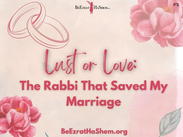 Lust or Love - The Rabbi That Saved My Marriage