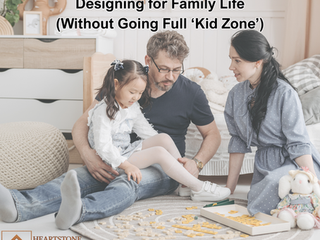 Designing for Family Life (Without Going Full ‘Kid Zone’)