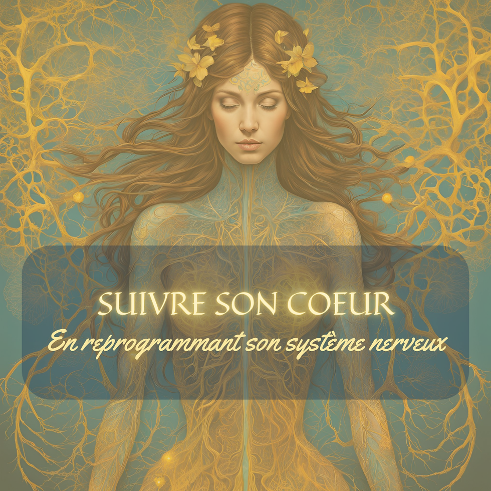 Suis ton coeur en reprogrammant ton système nerveux.