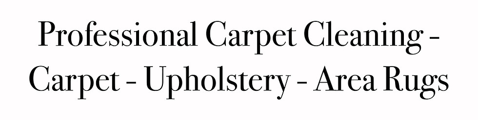 Professional Carpet Cleaning - Carpet - Upholstery - Area Rugs