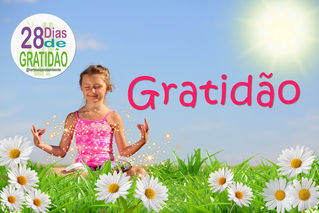 Gratidão é Riqueza, preocupação é pobreza – Desafio 28 dias de Gratidão