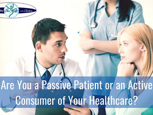 Are You a Passive Patient or an Active Consumer of Your Healthcare?