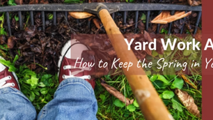 YARD WORK AHEAD: How to Keep the Spring in Your Step