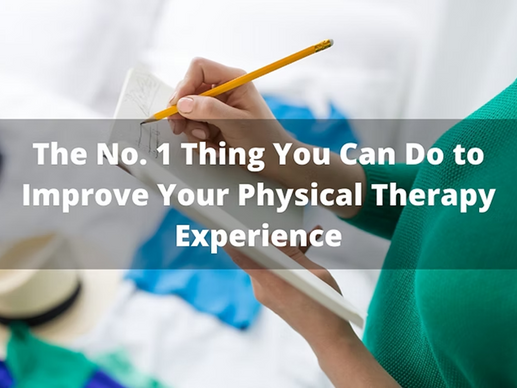 The No. 1 Thing You Can Do to Improve Your Physical Therapy Experience