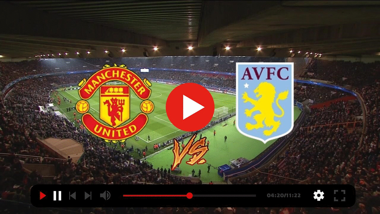 (Streaming<<<<) Online: Manchester United v Aston Villa Live Stream content media