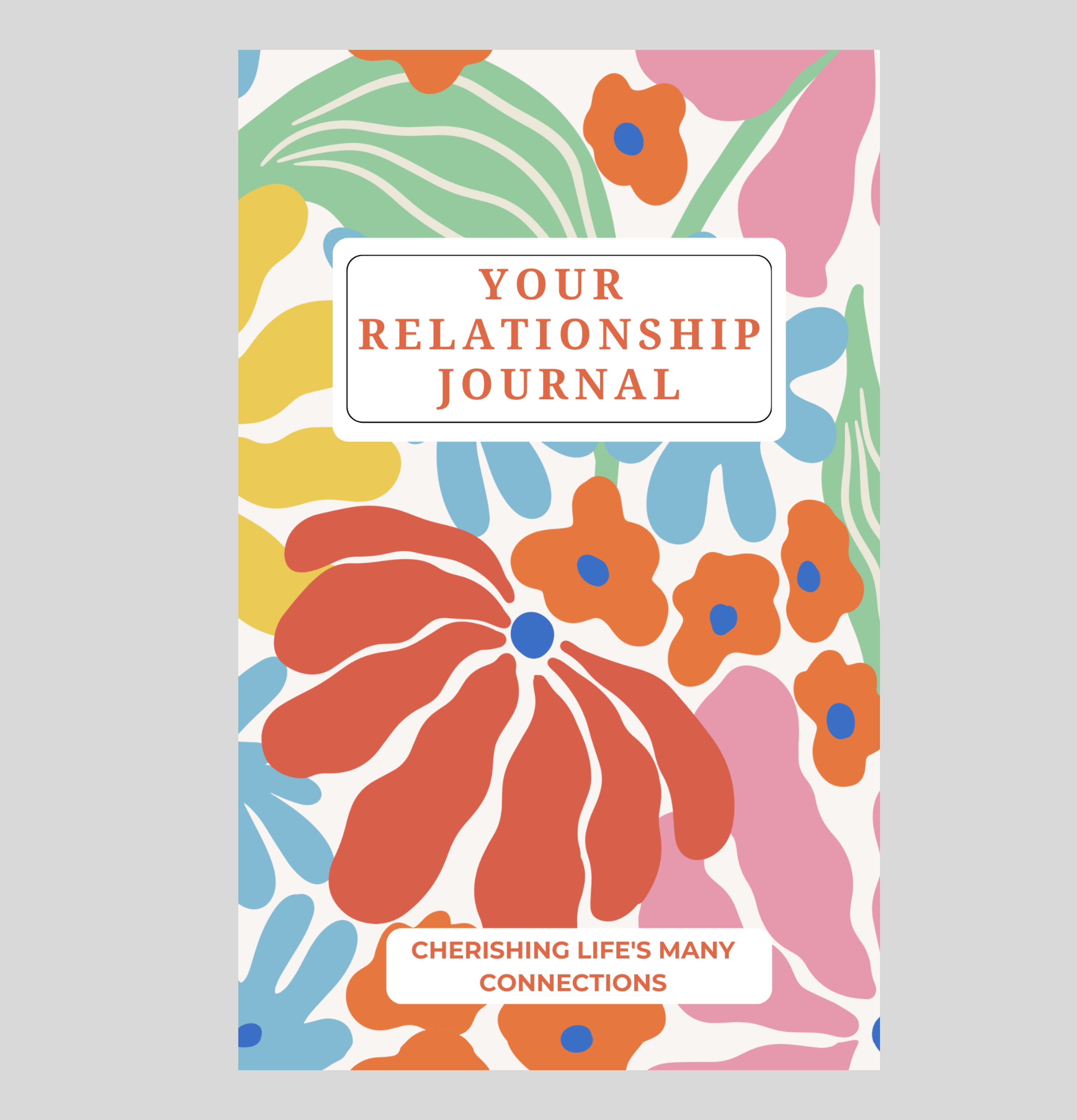 YOUR RELATIONSHIP JOURNAL: CHERISHING LIFE'S MANY CONNECTIONS