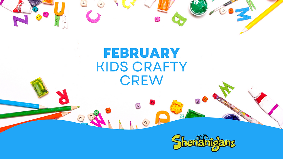 February Kids Crafty Crew