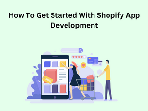 How To Get Started With Shopify App Development