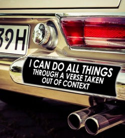 Bumper Sticker Theology - I can do all things through a verse taken out of context
