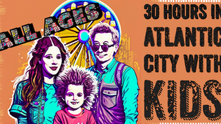 All Ages Atlantic City Escape Plan: 30 Hours of Things to do in Atlantic City with Kids