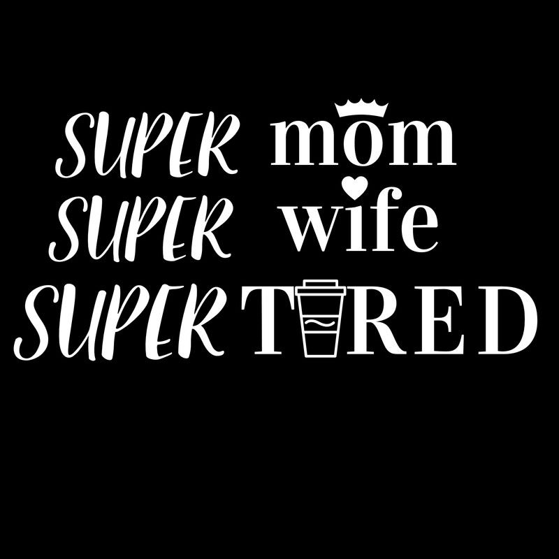 Super Mom Super Wife Super Tired Funny