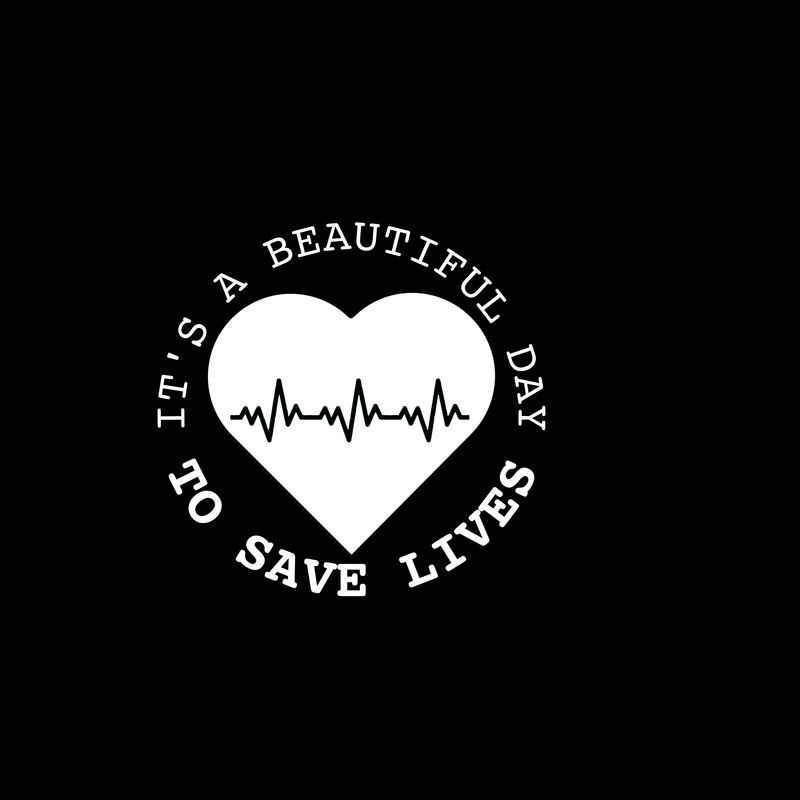It's A Beautiful Day To Save A Life Heart EKG