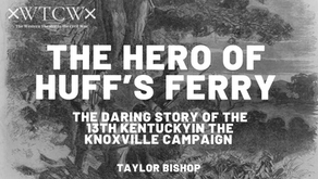 The Hero of Huff's Ferry-The Daring Story of the 13th Kentucky in the Knoxville Campaign