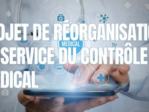 Projet de réorganisation du service du contrôle médical
