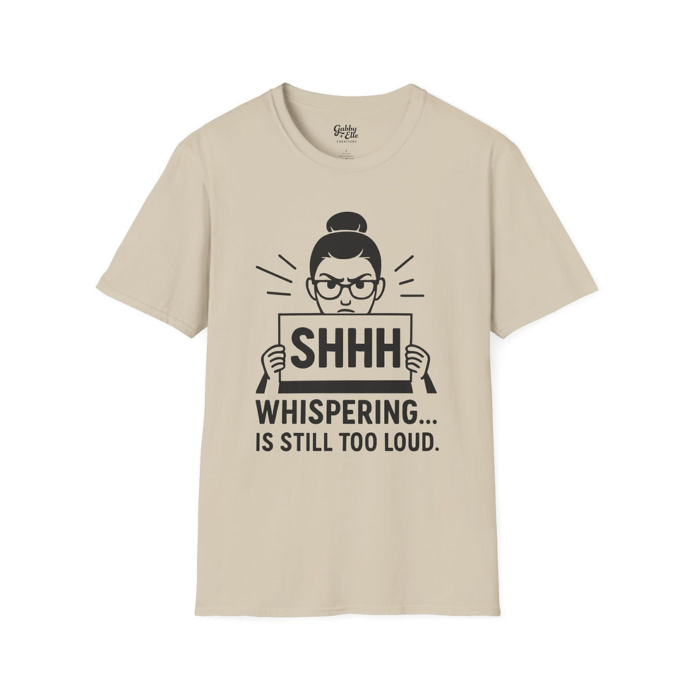 Thumbnail: Funny Shhh Whispering Is Still Too Loud Unisex T-Shirt, Quiet Library Humor Tee