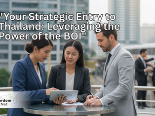 "Your Strategic Entry to Thailand: Leveraging the Power of the BOI"