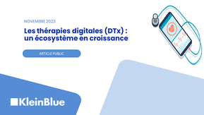 Focus sur les thérapies digitales (DTx) : Un écosystème en croissance