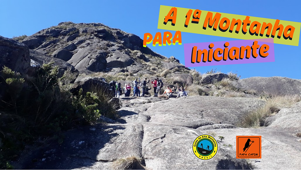 A 1ª MONTANHA DO INICIANTE DE TRILHAS  E  MONTANHISMO