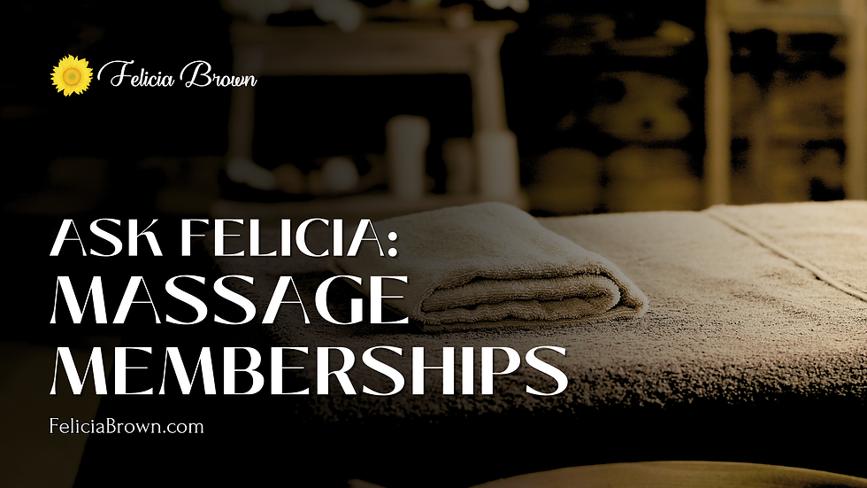 Ask Felicia: Massage Memberships
