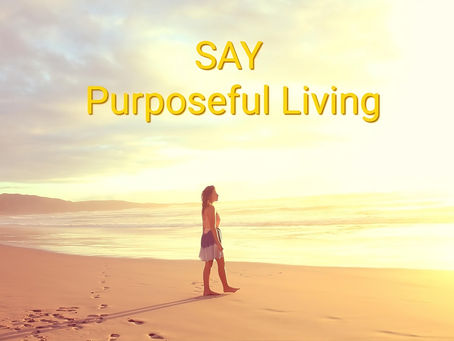 SAY Purposeful Living - Giving Life to Quantum Time