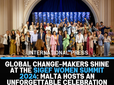 Global Change-Makers Shine at the SIGEF Women Summit 2024: Malta Hosts an Unforgettable Celebration of Gender Equality
