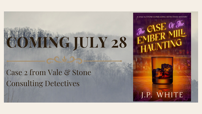 Book release promo for "The Case of the Ember Mill Haunting" by J.P. White, set against misty trees, with "COMING JULY 28" text.