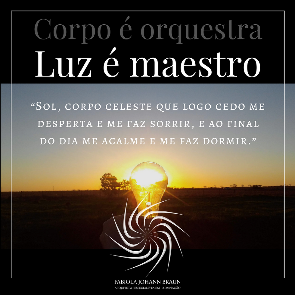 Corpo é Orquestra, Luz é Maestro