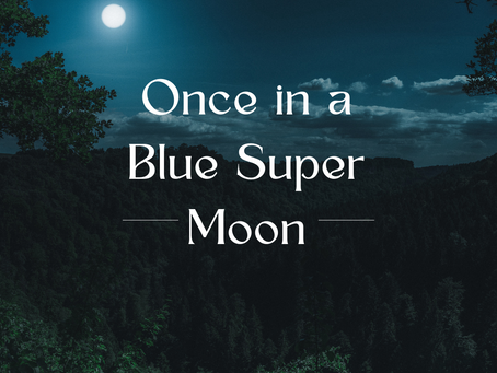 Once in a Blue Super Moon~ Ritual and Spells to try on the August 30th Blue Super Moon.