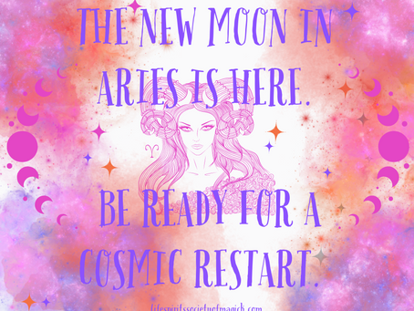 The New Moon in Aries is Here, be Ready for a Cosmic Restart.