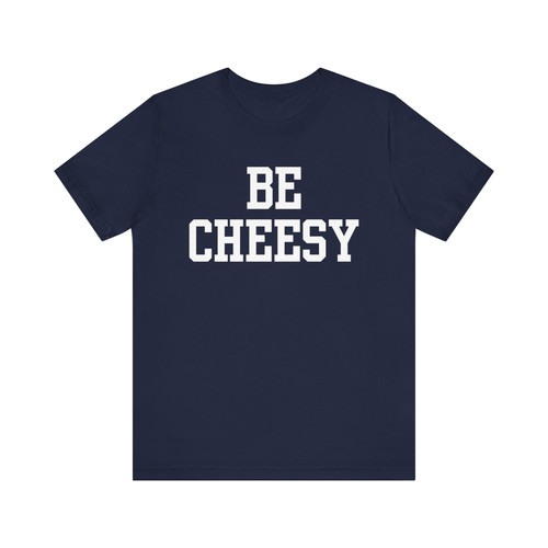 Be Cheesy Unisex Jersey Short Sleeve Tee | Mysite