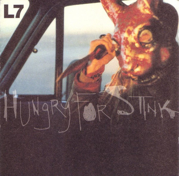 L7 - Hungry For Stink