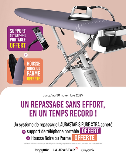 Offre Table a repasser Laurastar de Novembre en Guadeloupe Martinique et Guyane avec Happy