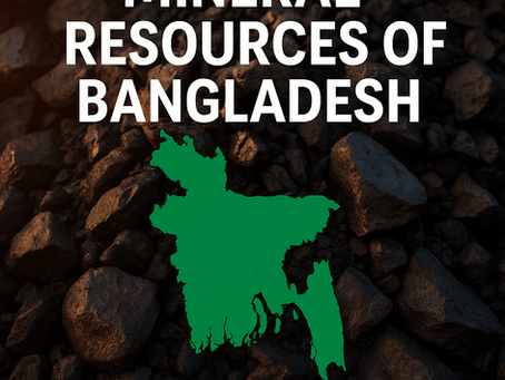 Mineral Resources of Bangladesh: Updated Status & Future Prospects (2025)