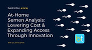At Home Semen Analysis: Lowering Cost & Expanding Access Through Innovation