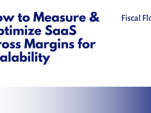 How to Measure & Optimize SaaS Gross Margins for Scalability