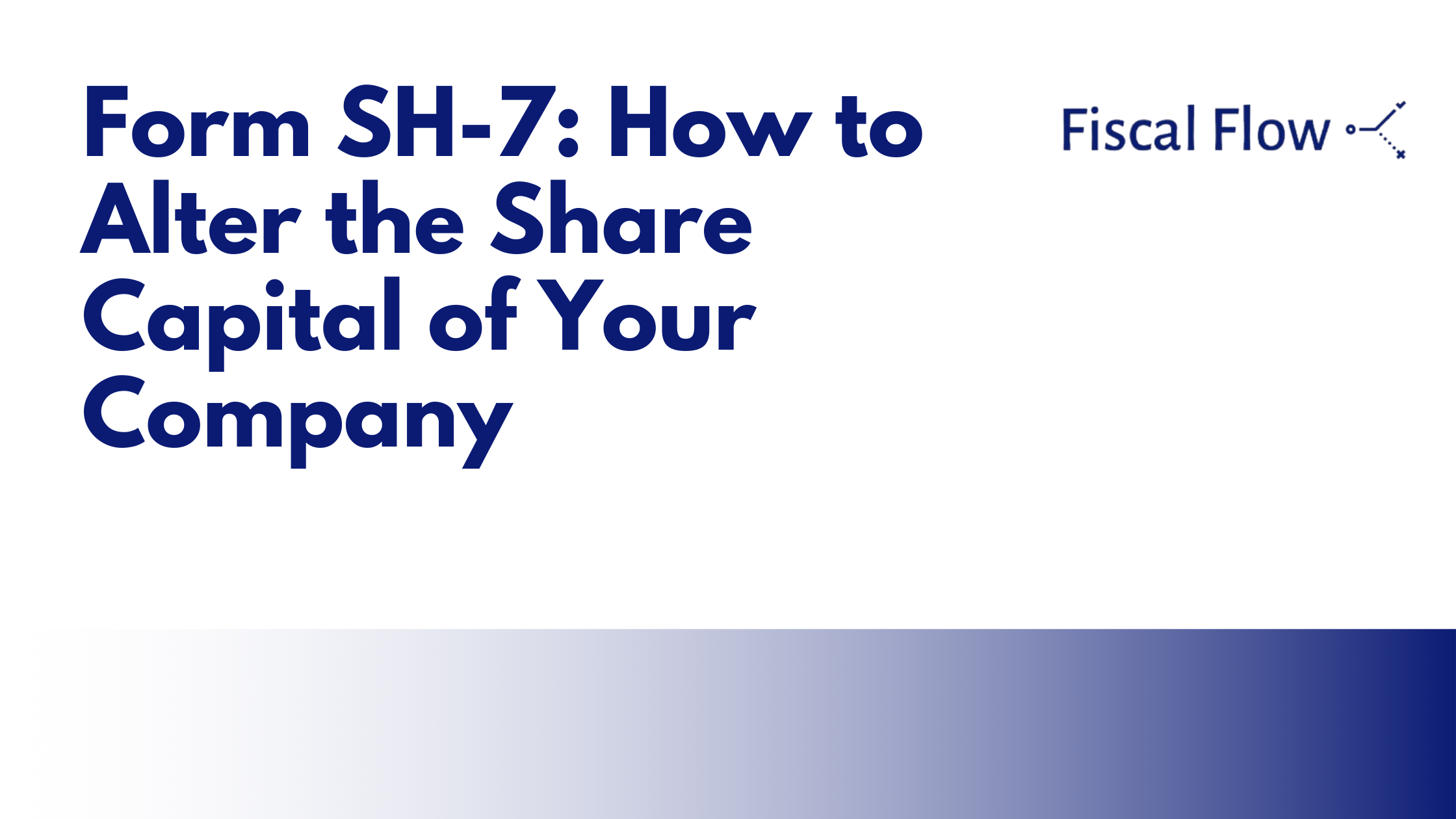 Form SH-7: How to Alter the Share Capital of Your Company