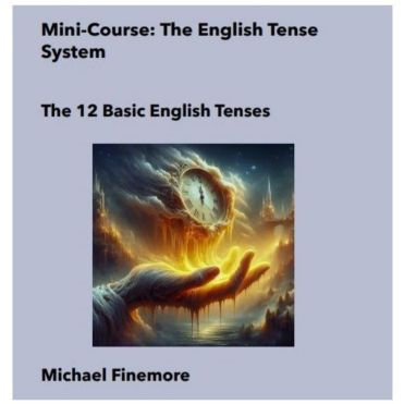 My 12 English Tenses Mini-Course: Organised English Tenses Training