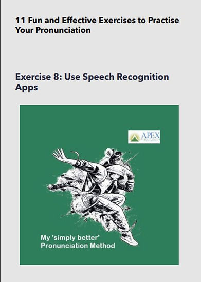 Text at top reads: My simply better Pronunciation Method, Exercise 8: Use Speech Recognition Apps, on light grey background above image of man leaping with arm outstretched next to logo of mountain and sun rays and Apex English Tutoring simply better on green background