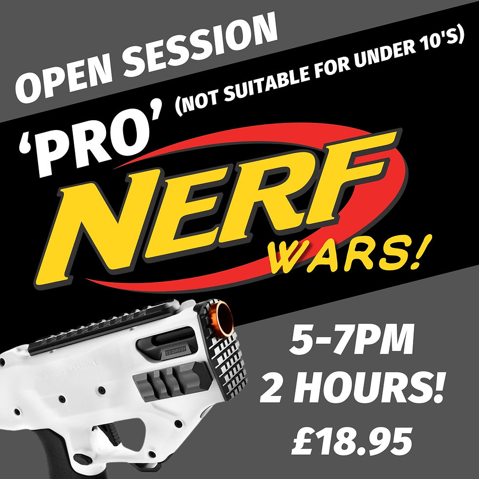 SAT 11TH OCT 'PRO' SESSION NERF WARS! AGES 10+ TO ADULT 5PM-7PM