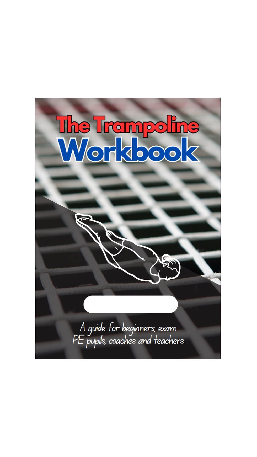 'The Trampoline Workbook' (for early skill development)