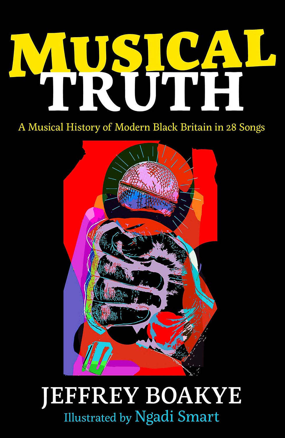 MUSICAL TRUTH: A MUSICAL HISTORY OF MODEN BLACK BRITIAN IN 28 SONGS