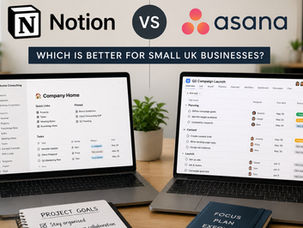 Notion vs Asana: Which Is Better for Small UK Businesses?
