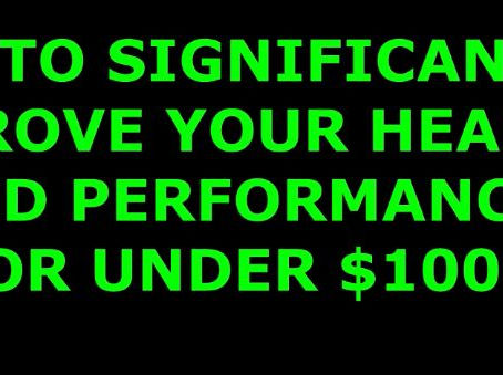 How to Significantly Improve Your Health, Performance and be Pain Free for under $100!!