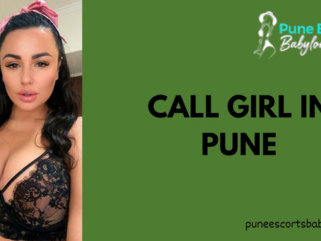 The Ultimate Guide to Finding Elite Companions: Call Girl in Pune and Premium Pune Escorts Services